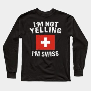 I'm Not Yelling I'm Swiss Long Sleeve T-Shirt
